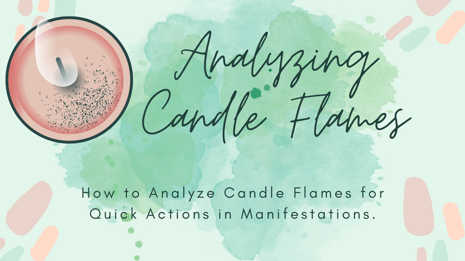 Analyzing Candle Flames To Jumpstart Your Manifestation