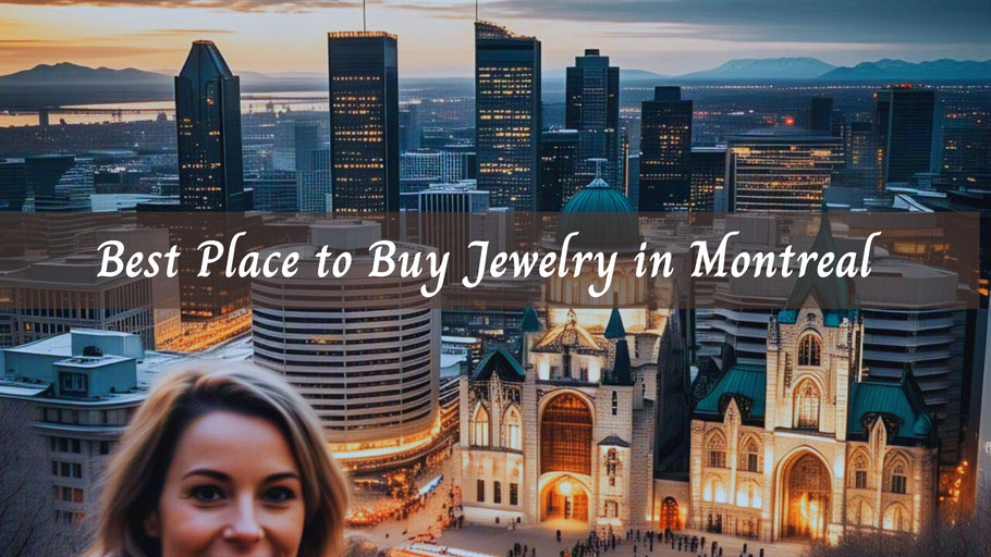 Best Places to Buy Jewelry in Montreal