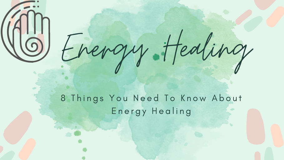 8 Things Everyone Needs To Know About Energy Healing